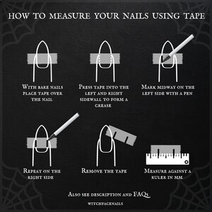 May include: A step-by-step guide on how to measure your nails using tape. The image shows a hand with a nail, and the steps involve placing tape over the nail, pressing the tape into the left and right sidewall to form a crease, marking midway on the left side with a pen, repeating on the right side, removing the tape, and measuring against a ruler in millimeters.