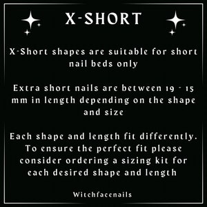 May include: Black and white text on a black background explaining that X-Short nail shapes are suitable for short nail beds only. The text also states that extra short nails are between 19-15 mm in length depending on the shape and size. The text also recommends ordering a sizing kit for each desired shape and length. The text ends with the words "Witchfacenails".