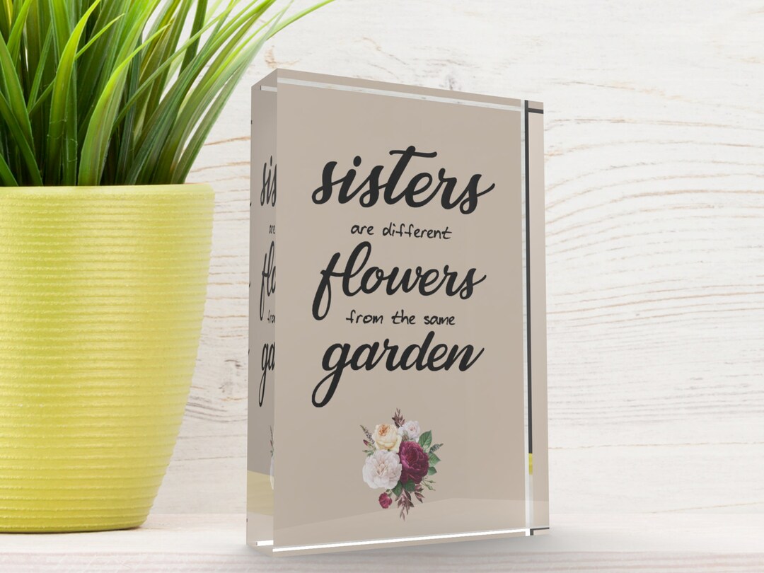 Unique Sister Gift, Sisters Are Different Flowers From the Same Garden ...