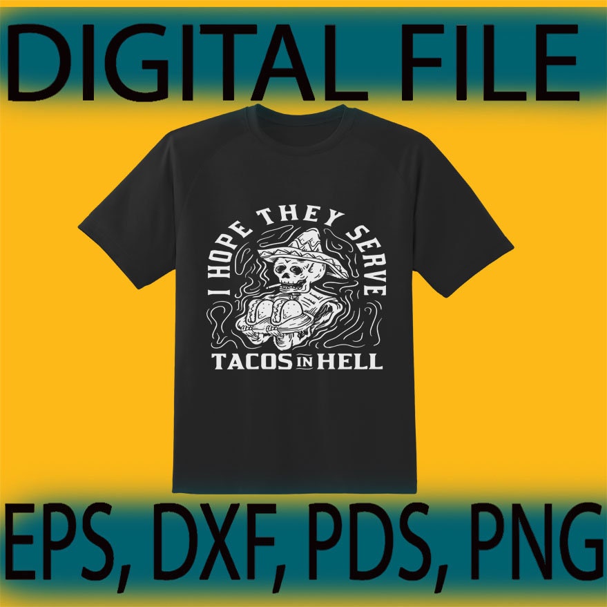 Skeleton I Hope They Serve Tacos In Hell SvG Tacos In Hell | Etsy