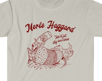 Merle Haggard Think I'll Just Stay Here & Drink Tee