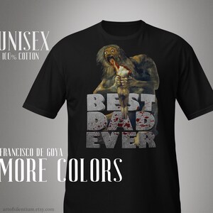 Dark Humor Dad T-Shirt: Goya Saturn Devouring Son Art
