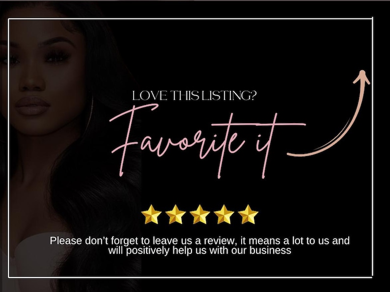 May include: A black graphic sign featuring the text LOVE THIS LISTING? Favorite it in pink script with an upward arrow, five gold stars, and the text Please don't forget to leave us a review, it means a lot to us and will positively help us with our business.