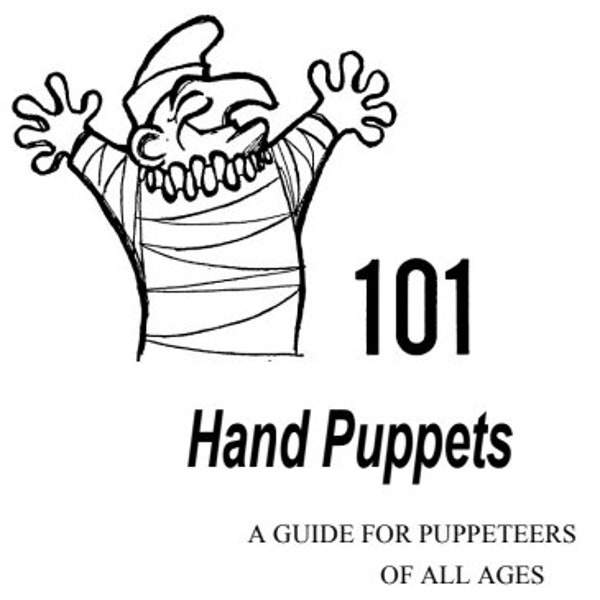 101 Hand Puppets: A Guide for Puppeteers of All Ages