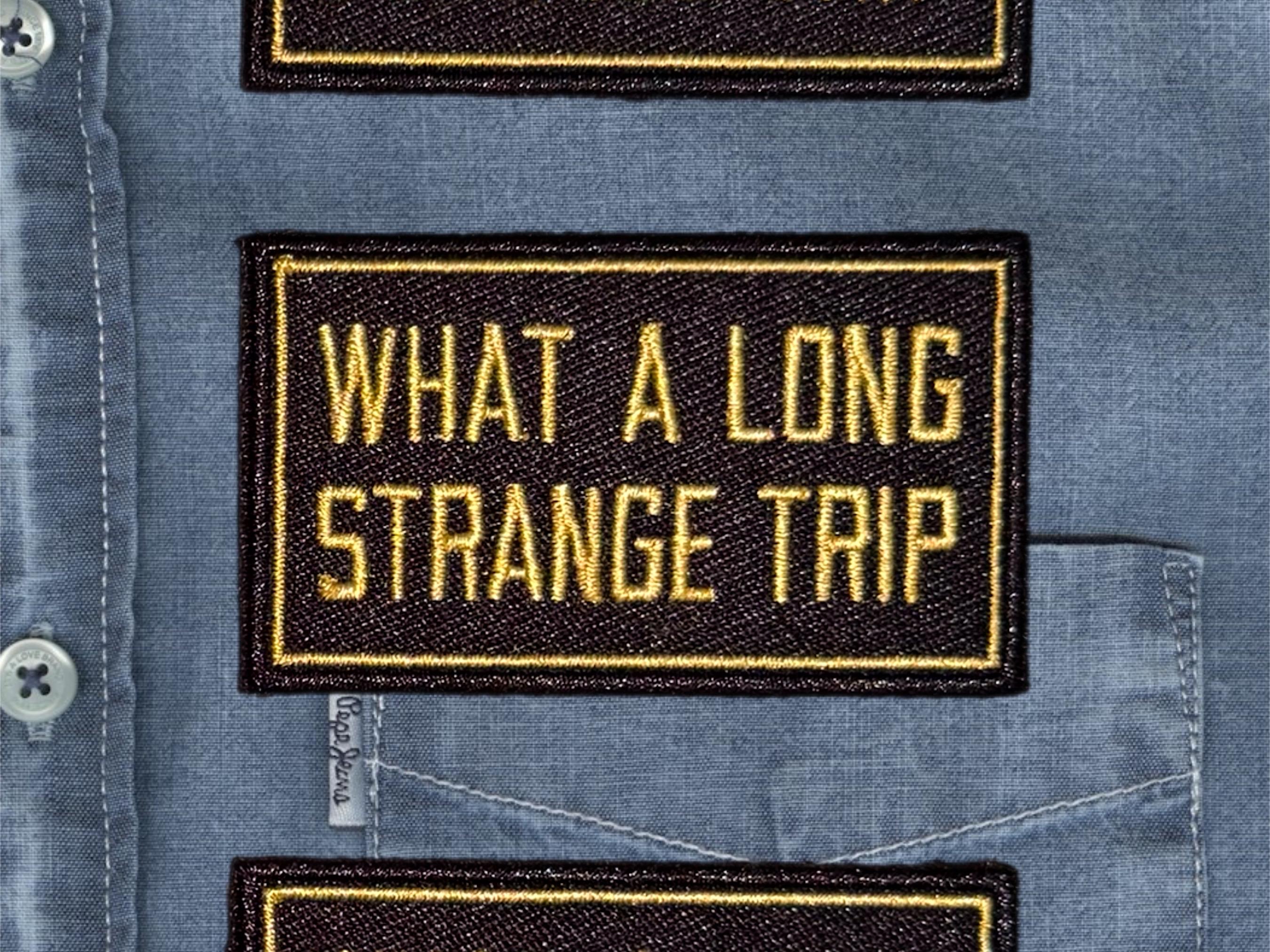WHAT A LONG STRANGE TRIP Patch Embroidered Hook & Loop Applique - Foto 4
