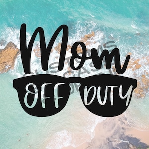 Mom off duty SVG PNG JPG