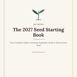 2027 Seed Starting Book — Vegetable Herb Flower Planting Guide, Seed Starting Chart & Garden Planner Printable PDF