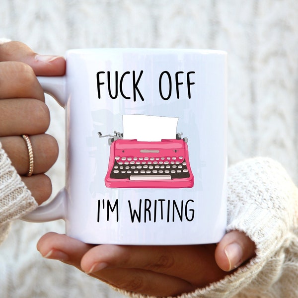 Fuck Off I'm Writing. Writer Mug. Best Friend Gift. Author Gift. 21st Birthday Gift for Her. Rude Mug. Writer Gift. Funny Author Mugs.
