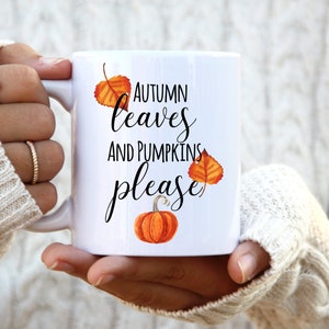Autumn Mugs - Fall Decor Mug - Harvest Home Decoration - Autumn Leaves and Pumpkins Please
