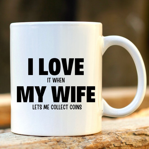 Coin Collector Gift. Personalised Coin Collector Mug. Funny Coin Collector Mugs. Unique Husband Gift. I Love My Wife. Christmas Gifts.