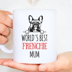 World&#39;s Best Frenchie Mum. Personalised French Bulldog Mug. Dog Lover Gift. Frenchie Lover Present. Gift for Mum. Gift for Mother.