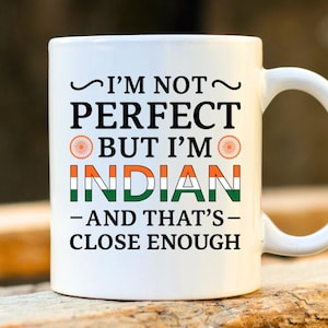Nicht perfekt, aber ich bin indisch Tasse - Lustiges indisches Stolzgeschenk, Kaffeetasse für Desi-Kulturfans, Indien-Flaggen-Humor-Tasse