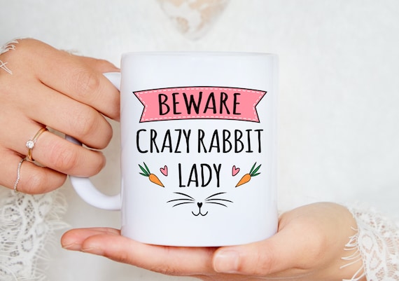 Crazy Rabbit Lady Mug - Rabbit Mug, Bunny Mug, Gifts for Women, Rabbit Lover Gift, Rabbit Mugs, Crazy Rabbit Lady