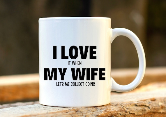 Coin Collector Gift. Personalised Coin Collector Mug. Funny Coin Collector  Mugs. Unique Husband Gift. I Love My Wife. Christmas Gifts. 