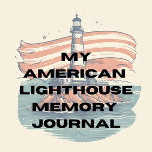 May include: An illustration of a lighthouse on a rocky island with an American flag in the background. The text "MY AMERICAN LIGHTHOUSE MEMORY JOURNAL" is prominently displayed in bold, black letters.