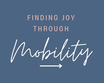 Finding Joy Through Mobility