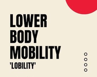 Lower Body Mobility &#39;Lobility&#39;