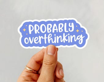 Probably Overthinking Sticker – Funny Work Sticker, Mental Health Vinyl Decal, Laptop Sticker, Anxiety Humor Gift, Water Bottle Sticker