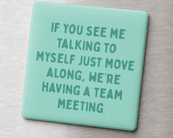 If You See Me Talking to Myself Funny Magnet, Team Meeting Sarcastic Fridge Magnet, Office Humor Gift, Move Along Magnet, Mind Your Business