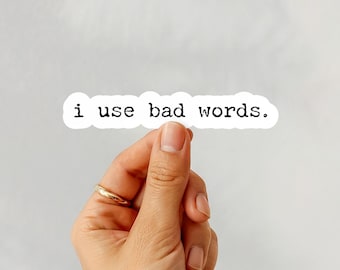 I Use Bad Words, Funny Swear Word Sticker, Bad Words, Funny Stickers for Adults, Simple Text Sticker, Coworker Sticker, Sticker for Friend