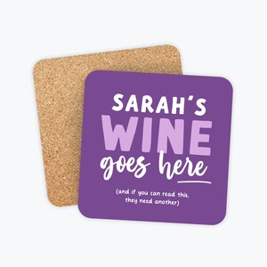 May include: Purple square coaster with the text "SARAH'S WINE goes here (and if you can read this, they need another)"