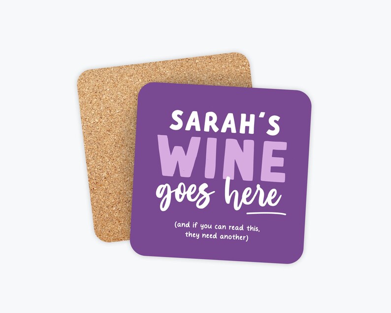 May include: Purple square coaster with the text "SARAH'S WINE goes here (and if you can read this, they need another)"