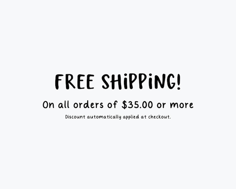 May include: White background with black text that reads "FREE SHIPPING!" and "On all orders of $35.00 or more." The text "Discount automatically applied at checkout" is also present.