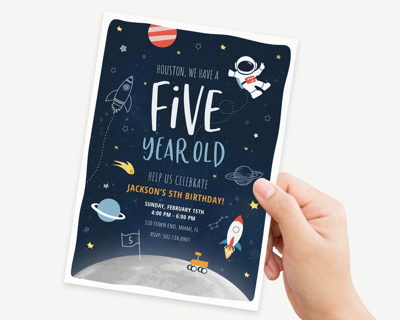May include: A blue and black space-themed birthday invitation with a rocket, planets, stars, and an astronaut. The text reads "Houston, we have a five year old. Help us celebrate Jackson's 5th birthday! Sunday, February 15th, 4:00 PM - 6:00 PM, 520 Town End, Miami, FL, RSVP: 502.134.8901".