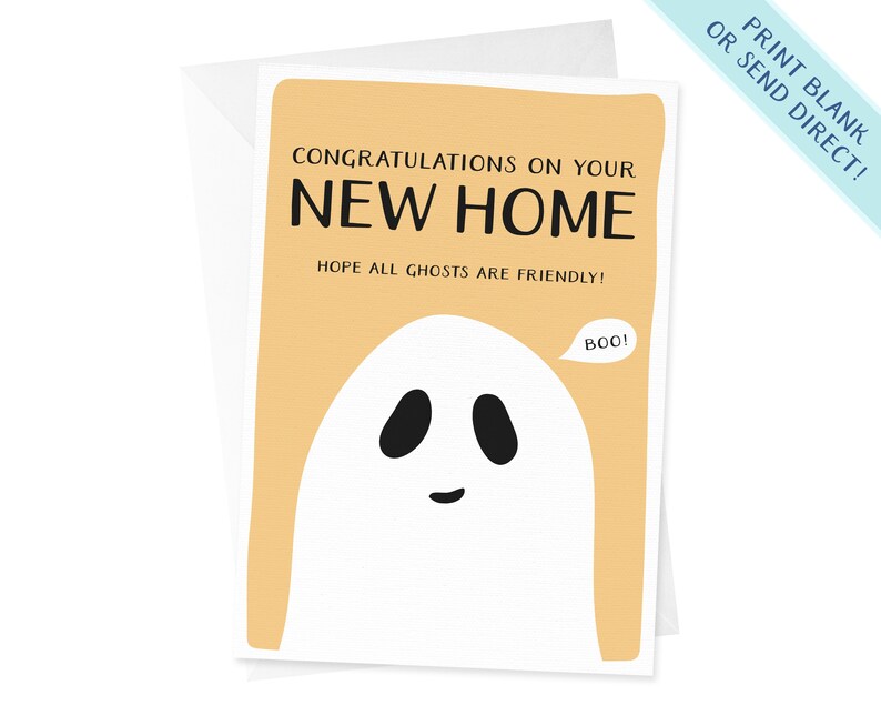 May include: A greeting card with a yellow background and a white ghost with black eyes and a smile. The card says "Congratulations on your new home. Hope all ghosts are friendly! Boo!"