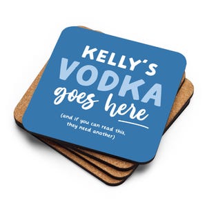 May include: Set of four blue square coasters with the text "KELLY'S VODKA goes here (and if you can read this, they need another)"