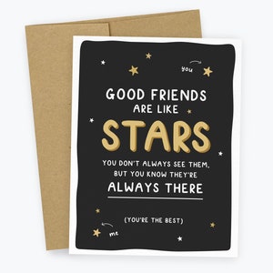 May include: A black card with gold stars and the text "Good friends are like stars. You don't always see them, but you know they're always there. (You're the best)"