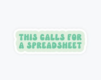 This calls for a Spreadsheet Sticker, Coworker Stickers, Spreadsheet Lover, Funny Office Sticker, Excel, Accountant Sticker, Data Nerd, Work