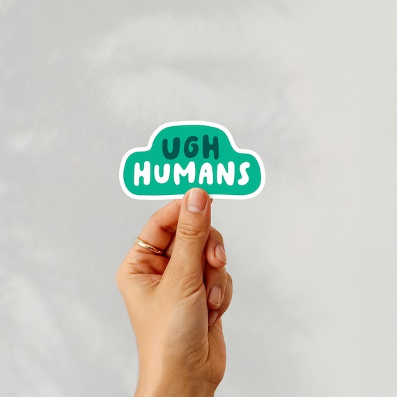 Ugh Humans, Funny Introvert Sticker, Anti-Social Mood Sticker, Sarcastic Alien Humor for Laptop, Animal Humor, Water Bottle, Journal, Gift