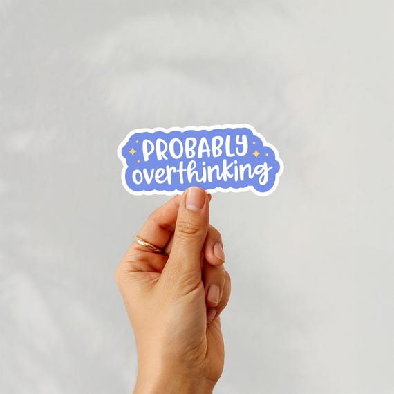 Probably Overthinking Sticker – Funny Work Sticker, Mental Health Vinyl Decal, Laptop Sticker, Anxiety Humor Gift, Water Bottle Sticker