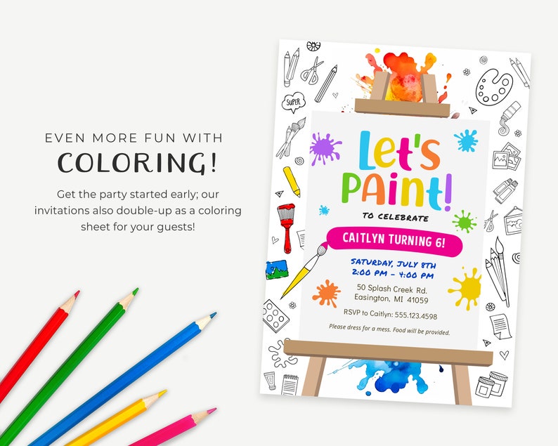 K&ouml;nnte beinhalten: Eine farbenfrohe Einladung zu einer Kindergeburtstagsparty mit dem Text "Let's Paint!" und einem Pinsel, einer Farbpalette und anderen Kunstmaterialien. Die Einladung ist so konzipiert, dass sie von den G&auml;sten ausgemalt werden kann. Die Party ist zur Feier von Caitlyns 6. Geburtstag. Die Party findet am Samstag, den 8. Juli von 14:00 bis 16:00 Uhr in der 50 Splash Creek Rd., Easington, MI 41059 statt. RSVP an Caitlyn unter 555.123.4598. Bitte kleiden Sie sich f&uuml;r Unordnung. Essen wird bereitgestellt.