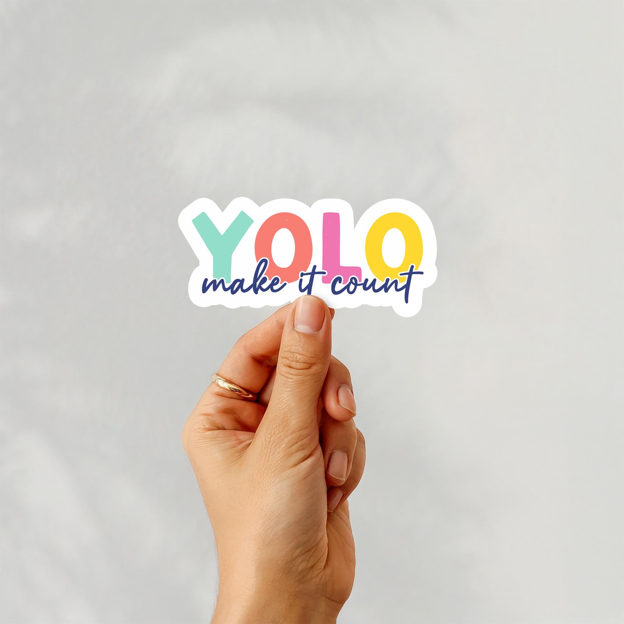 YOLO Sticker, You Only Live Once - Make It Count, Teenager Sticker ...