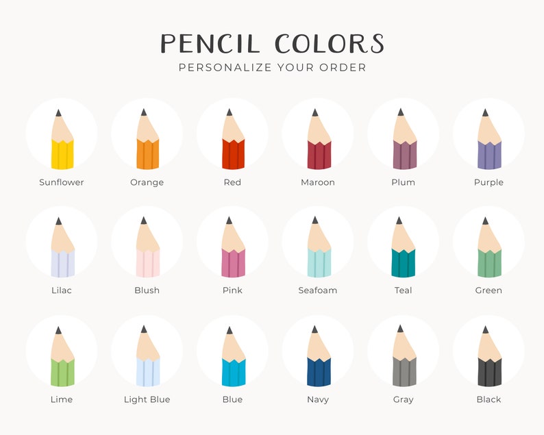 May include: A chart of 18 different colored pencils, each with a different color name below it. The colors include sunflower, orange, red, maroon, plum, purple, lilac, blush, pink, seafoam, teal, green, lime, light blue, blue, navy, gray, and black.
