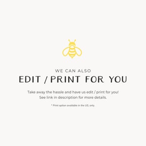 May include: A yellow bee illustration with the text "WE CAN ALSO EDIT / PRINT FOR YOU" below it. The text continues with "Take away the hassle and have us edit / print for you! See link in description for more details. * Print option available in the US, only."