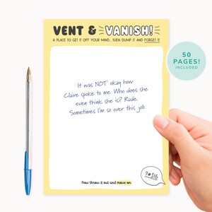 May include: A yellow notepad with the text "VENT & VANISH!" and "A PLACE TO GET IT OFF YOUR MIND. THEN DUMP IT AND FORGET IT" on the top. The notepad has 50 pages and includes the text "It was NOT okay how Claire spoke to me. Who does she even think she is? Rude. Sometimes I'm so over this job. Now throw it out and move on" written on it. The notepad has a speech bubble with the text "?#$!&" on the bottom right corner.