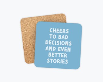 Bad Decisions and Even Better Stories, Funny Drinking Coasters, Party Accessories, Coworker, Friend, Wine Coaster, Funny Gifts, Housewarming