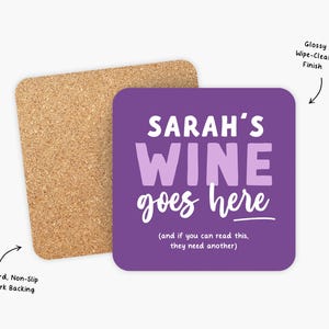 May include: Purple coaster with the text "SARAH'S WINE goes here (and if you can read this, they need another)" in white. The coaster has a cork backing.