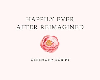 Unique Wedding Ceremony Script | Happily Ever After, Reimagined | Celebrant Script | Non Religious Wedding Script