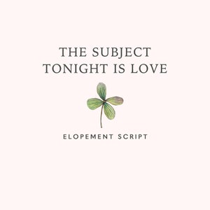 Elopement Ceremony Script | The Subject Tonight is Love | Celebrant Elopement Ceremony Script