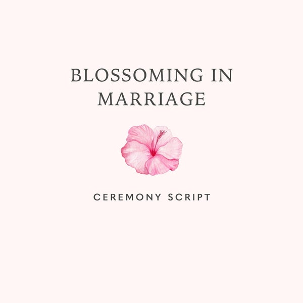 Modern Wedding Ceremony Script | Blossoming in Marriage | Non Traditional Wedding Officiant Script | Non Religious Ceremony Script