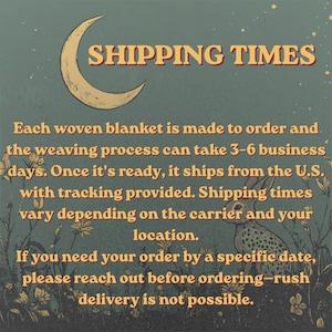 May include: A dark green informational graphic featuring a crescent moon and a rabbit illustration. The text reads: SHIPPING TIMES. Each woven blanket is made to order and the weaving process can take 3-6 business days. It ships from the U.S.