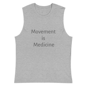 May include: A heather gray sleeveless muscle tank top with the text "Movement is Medicine" printed in gray on the front.