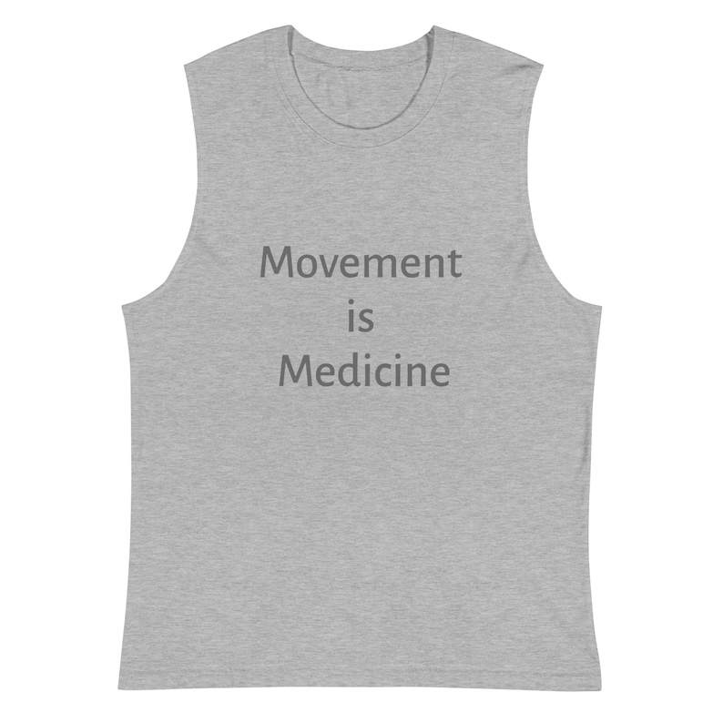 May include: A heather gray sleeveless muscle tank top with the text "Movement is Medicine" printed in gray on the front.