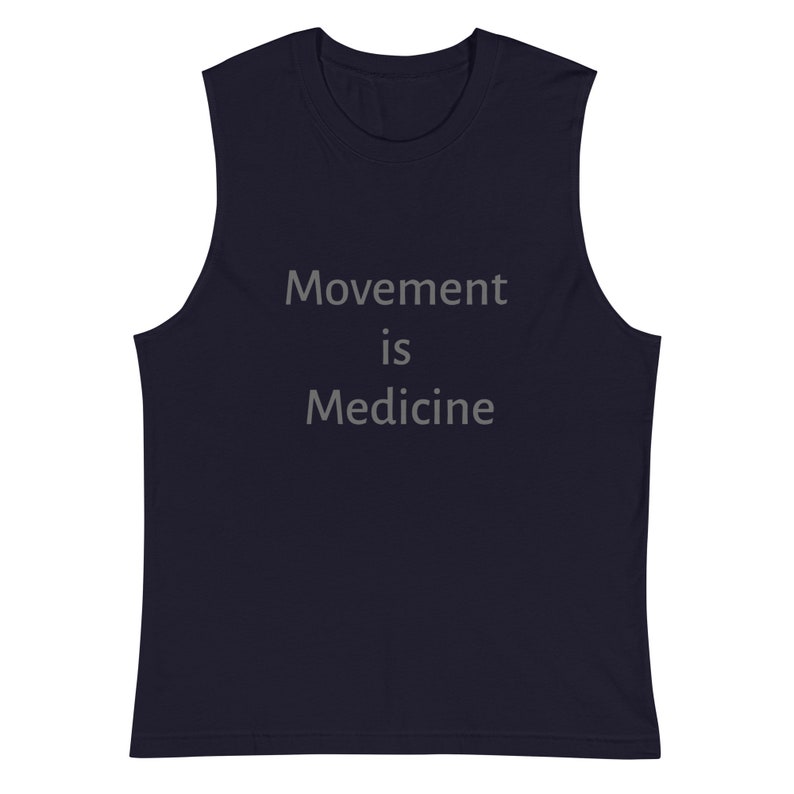 May include: Navy blue sleeveless shirt with the text "Movement is Medicine" printed in gray.