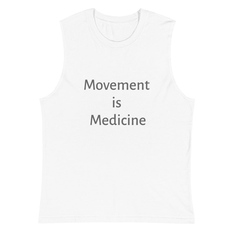 May include: White sleeveless muscle tank top with the text "Movement is Medicine" printed in gray.