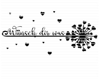 Wünsch dir was, Wunsch, Pusteblume, Herzen, SVG + DXF, Plotterdatei, Sprüche, Spruch